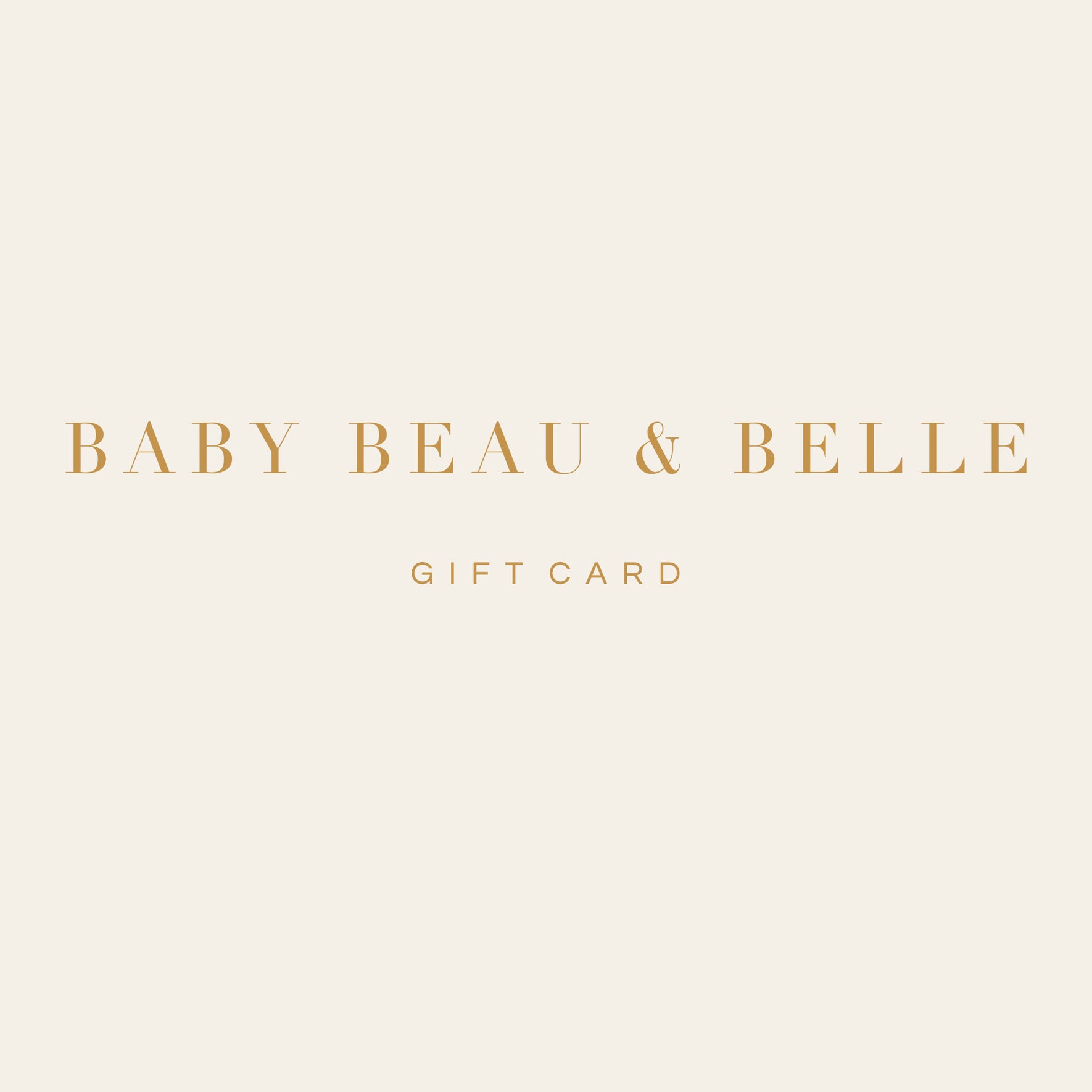 A beautiful image displays the Gift Card from Baby Beau & Belle, featuring glimmering gold text set against a soft cream background. Expertly crafted for gifting, this card comes with straightforward redeeming instructions to ensure a smooth experience.