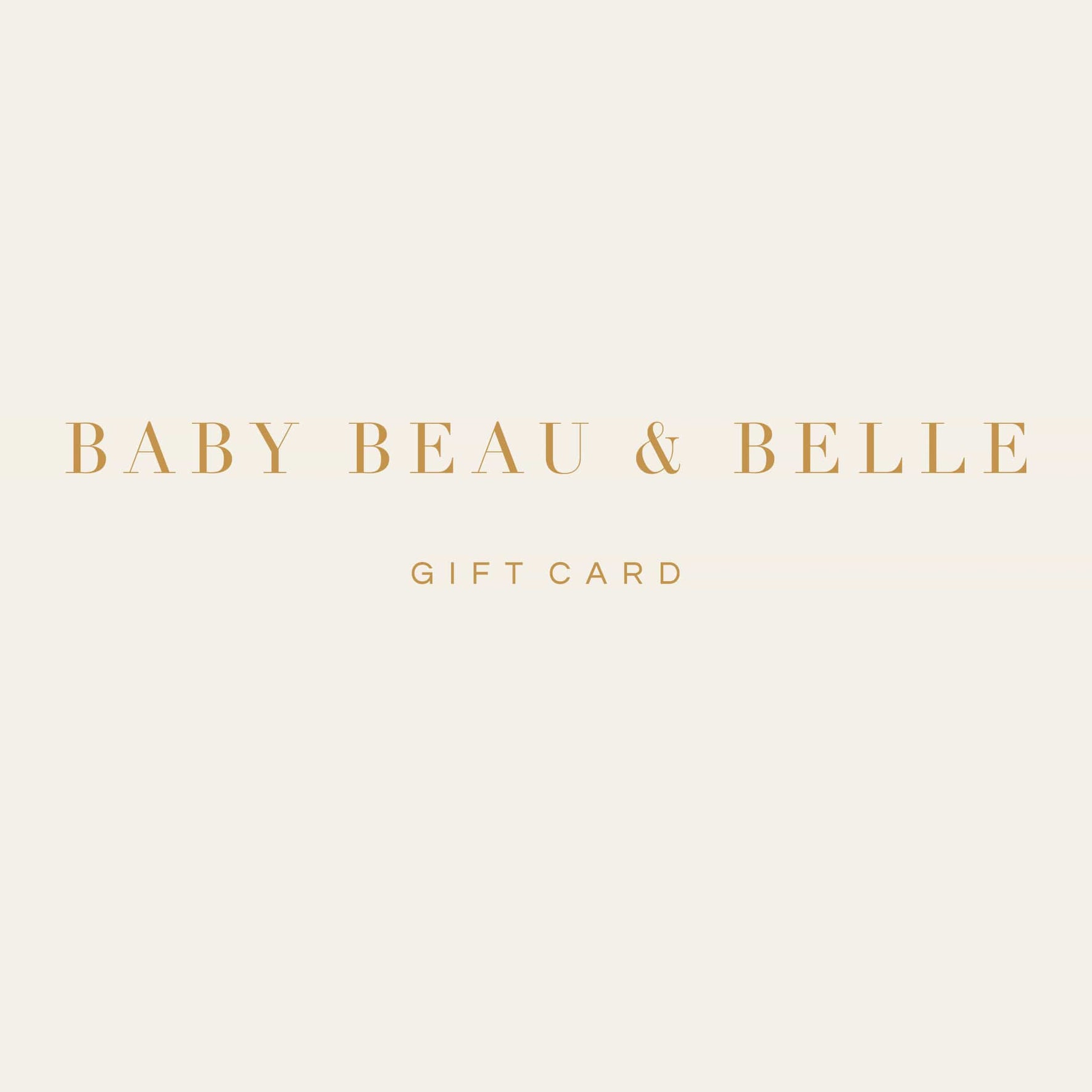 A beautiful image displays the Gift Card from Baby Beau & Belle, featuring glimmering gold text set against a soft cream background. Expertly crafted for gifting, this card comes with straightforward redeeming instructions to ensure a smooth experience.